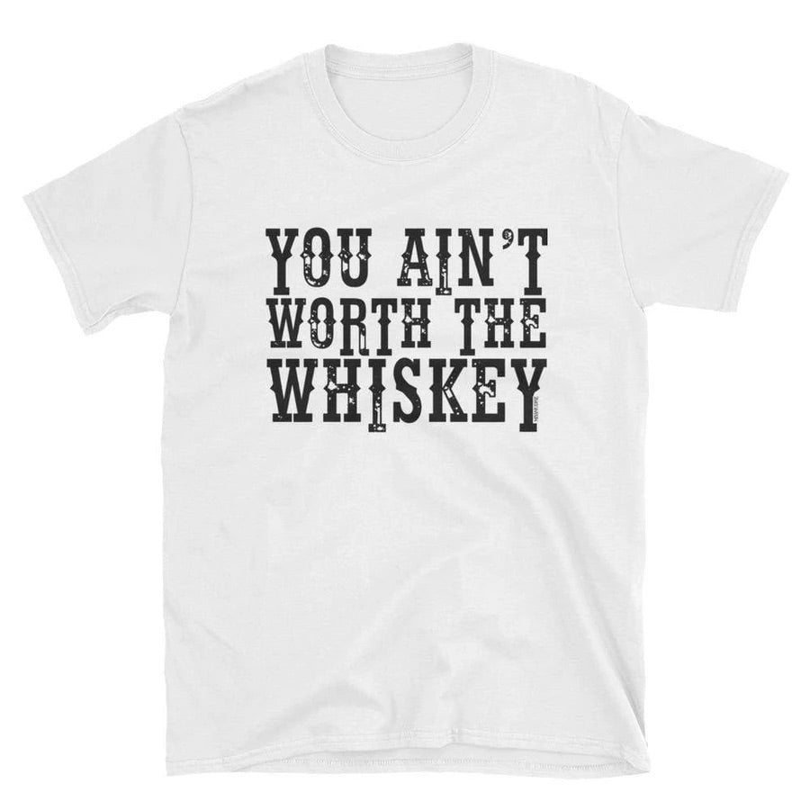 You Ain’t Worth the Whiskey - White