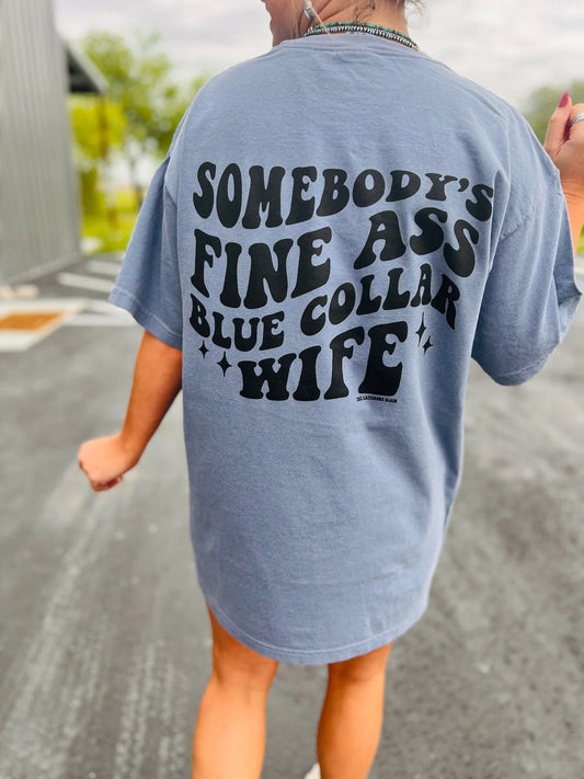 Somebody’s Fine Ass Blue Collar Wife Tee